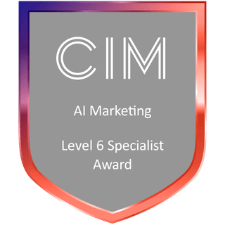 CIM Level 6 Specialist Award in AI Marketing